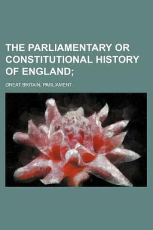 Cover of The Parliamentary or Constitutional History of England (Volume 5)