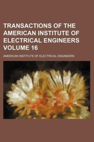 Cover of Transactions of the American Institute of Electrical Engineers Volume 16