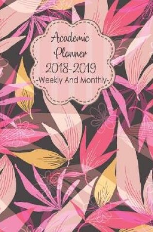 Cover of Academic Planner 2018-2019 Weekly and Monthly