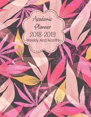 Book cover for Academic Planner 2018-2019 Weekly and Monthly