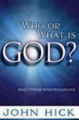 Cover of Who or What Is God?