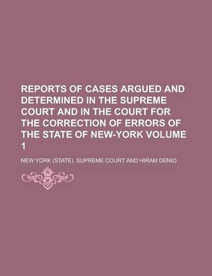 Book cover for Reports of Cases Argued and Determined in the Supreme Court and in the Court for the Correction of Errors of the State of New-York Volume 1