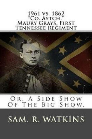 Cover of 1961 vs. 1862 "co. Aytch." Maury Grays, First Tennessee Regiment