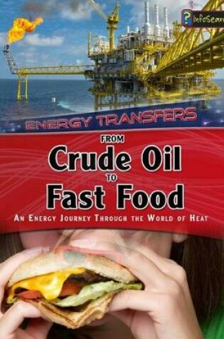 Cover of From Crude Oil to Fast Food: an Energy Journey Through the World of Heat (Energy Transfers)