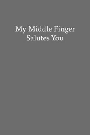 Cover of My Middle Finger Salutes You