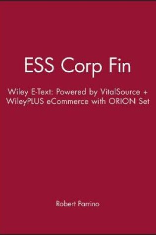 Cover of Essentials of Corporate Finance 1e Wiley E-Text: Powered by Vitalsource + Wileyplus Ecommerce with Orion Set