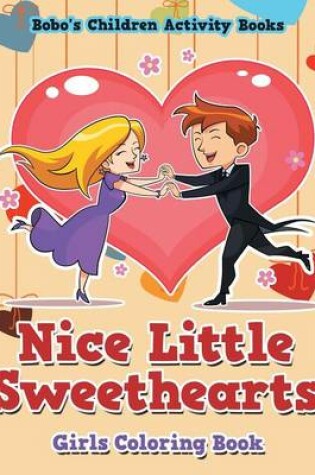 Cover of Nice Little Sweethearts Girls Coloring Book