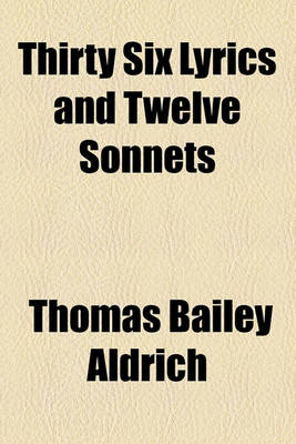 Book cover for Thirty Six Lyrics and Twelve Sonnets