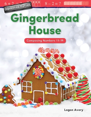 Book cover for Engineering Marvels: Gingerbread House: Composing Numbers 11-19