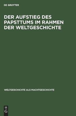 Book cover for Der Aufstieg Des Papsttums Im Rahmen Der Weltgeschichte