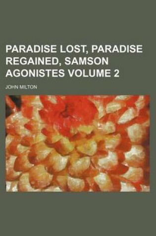 Cover of Paradise Lost, Paradise Regained, Samson Agonistes Volume 2