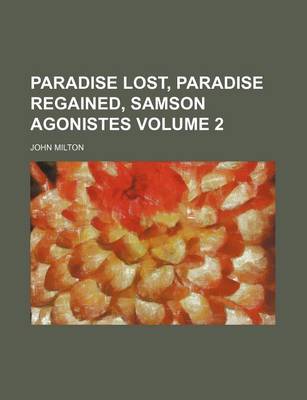 Book cover for Paradise Lost, Paradise Regained, Samson Agonistes Volume 2