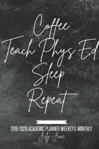 Cover of Coffee Teach Phys Ed Sleep Repeat