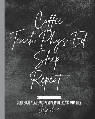 Book cover for Coffee Teach Phys Ed Sleep Repeat