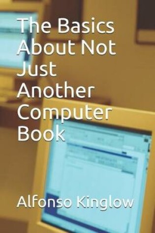 Cover of The Basics about Not Just Another Computer Book