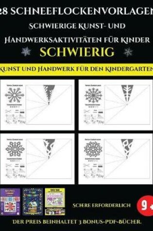 Cover of Kunst und Handwerk für den Kindergarten 28 Schneeflockenvorlagen - Schwierige Kunst- und Handwerksaktivitäten für Kinder