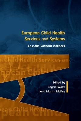 Cover of European Child Health Services and Systems: Lessons without Borders
