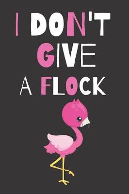 Book cover for I Don't Give A Flock