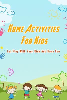 Book cover for Home Activities For Kids