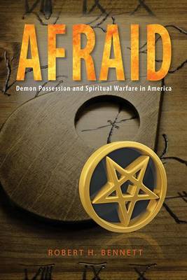 Book cover for Afraid: Demon Possession and Spiritual Warfare in America