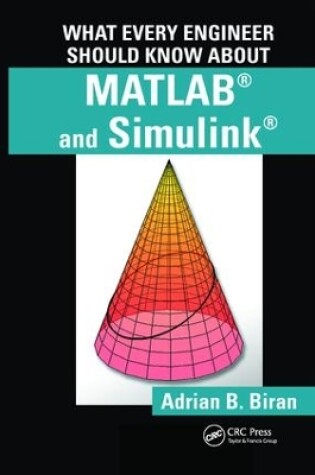Cover of What Every Engineer Should Know about MATLAB (R) and Simulink (R)
