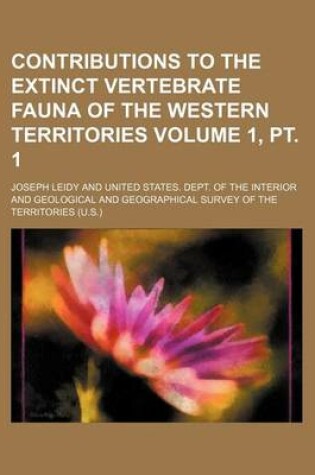 Cover of Contributions to the Extinct Vertebrate Fauna of the Western Territories Volume 1, PT. 1