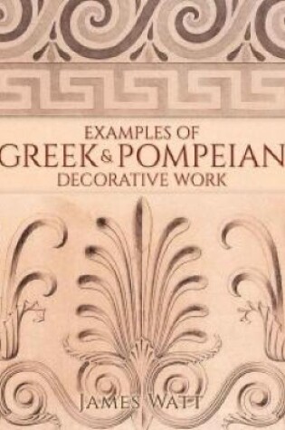 Cover of Examples of Greek and Pompeian Decorative Work