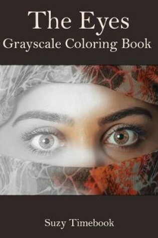 Cover of The Eyes Grayscale Coloring Book