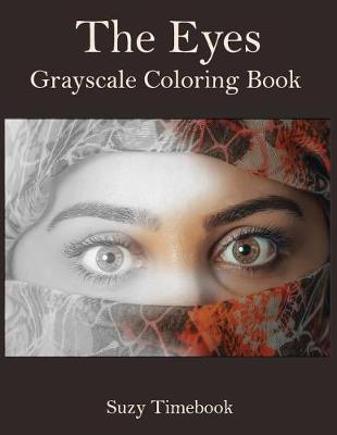 Book cover for The Eyes Grayscale Coloring Book