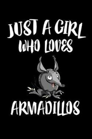 Cover of Just A Girl Who Loves Armadillos