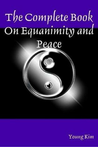 Cover of The Complete Book On Equanimity and Peace