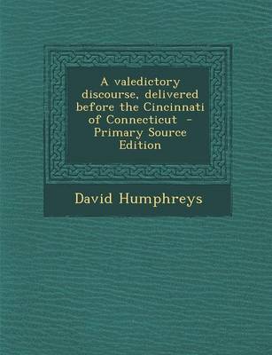 Book cover for A Valedictory Discourse, Delivered Before the Cincinnati of Connecticut - Primary Source Edition