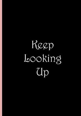 Book cover for Keep Looking Up - Pink White and Black Notebook / Blank Lined Pages / Soft Matte
