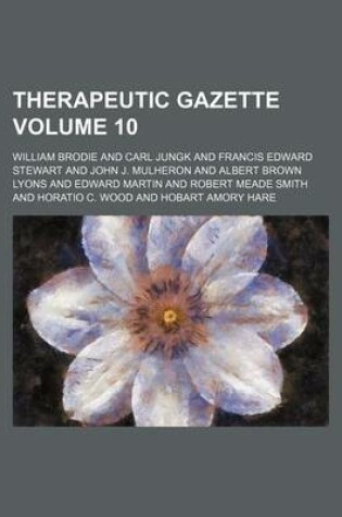 Cover of Therapeutic Gazette Volume 10