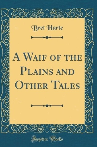 Cover of A Waif of the Plains and Other Tales (Classic Reprint)