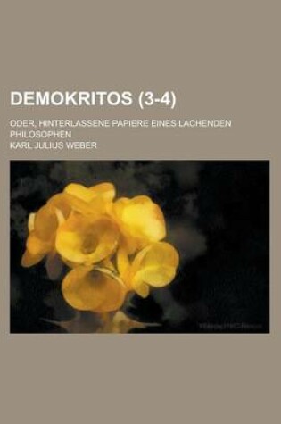 Cover of Demokritos; Oder, Hinterlassene Papiere Eines Lachenden Philosophen (3-4 )