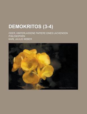 Book cover for Demokritos; Oder, Hinterlassene Papiere Eines Lachenden Philosophen (3-4 )