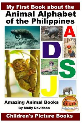 Book cover for My First Book about the Animal Alphabet of the Philippines - Amazing Animal Books - Children's Picture Books