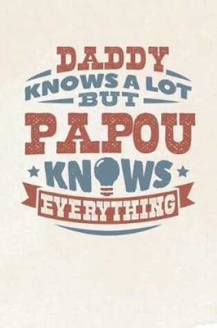 Cover of Daddy Knows A Lot But Papou Knows Everything