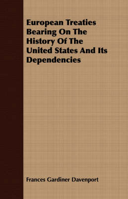 Book cover for European Treaties Bearing On The History Of The United States And Its Dependencies