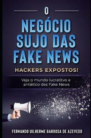 Cover of O Negocio Sujo das Fake News