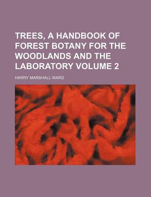 Book cover for Trees, a Handbook of Forest Botany for the Woodlands and the Laboratory Volume 2