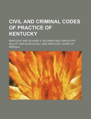 Book cover for Civil and Criminal Codes of Practice of Kentucky