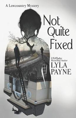 Book cover for Not Quite Fixed (A Lowcountry Mystery)