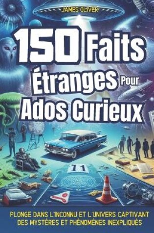 Cover of 150 Faits �tranges pour Ados curieux