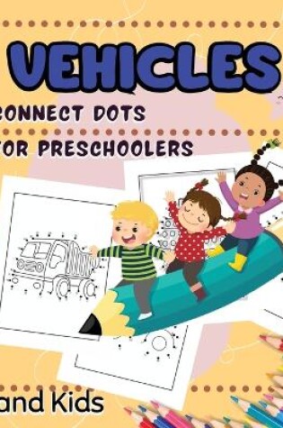 Cover of Vehicles Connect Dots For Preschoolers And Kids