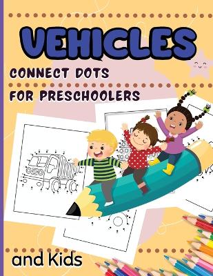 Book cover for Vehicles Connect Dots For Preschoolers And Kids