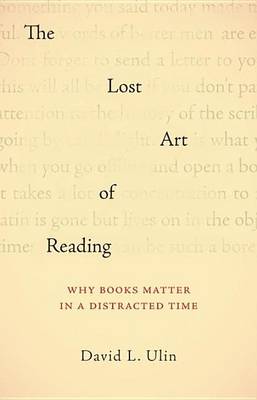 Book cover for Lost Art of Reading, The: Why Books Matter in a Distracted Time