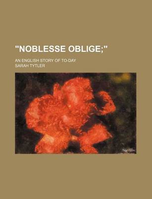 Book cover for "Noblesse Oblige; ." an English Story of To-Day