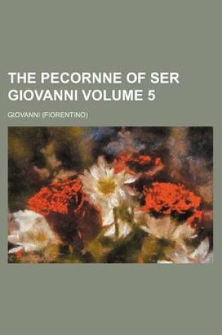 Cover of The Pecornne of Ser Giovanni Volume 5